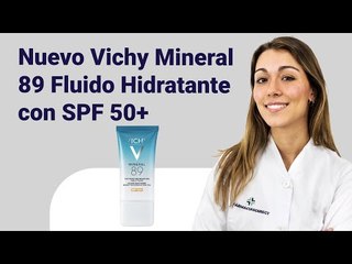 NOVEDAD. Vichy Mineral 89 Fluido Hidratante con SPF 50+ | Farmaciasdirect
