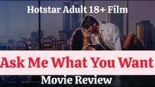 Hotstar Adult 18+ Film | Ask Me What You Want | Movie Review