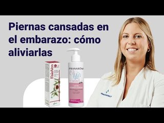 Consejos para alivar las PIERNAS HINCHADAS en el EMBARAZO | Farmaciasdirect