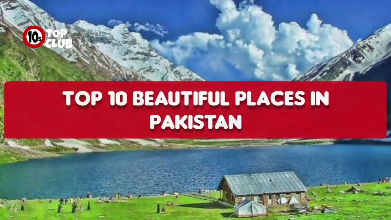 Top 10 Beautiful Places In Pakistan _ Best Tourist Spots In Pakistan - Top10sClub