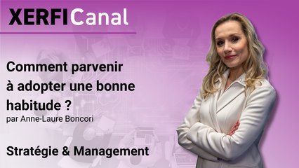 Comment parvenir à adopter une bonne habitude ? [Anne-Laure Boncori]
