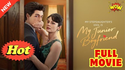 My Stepdaughter's Idol Is My Junior Boyfriend Full Movie