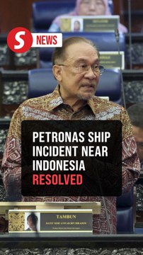 Incident involving PETRONAS vessel near Indonesia resolved amicably, says Anwar