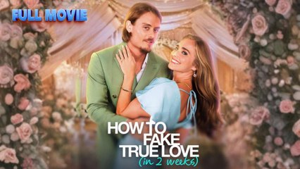 HOW TO FAKE TRUE LOVE IN 2 WEEKS
