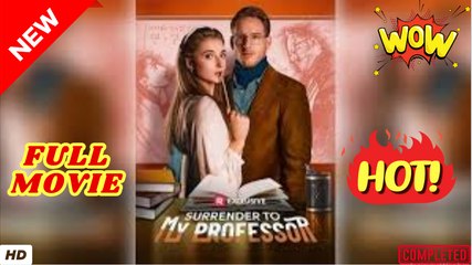 ⭐🍉💚 Surrender To My Professor (NEW) - FULL [Eng Sub]