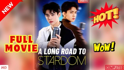 🔥💥 A Long Road To Stardom Full Movie