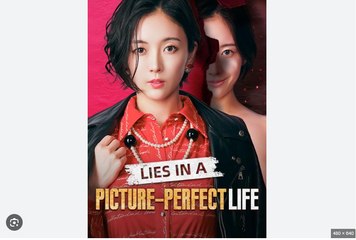 Lies In A Picture-Perfect Life Full Chinese Drama - English Sub