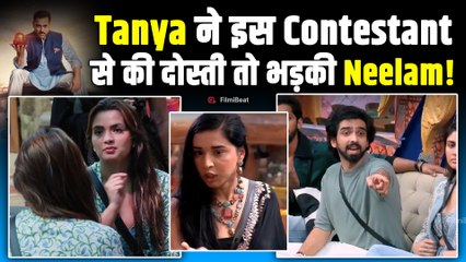 Bigg Boss 19: Neelam Giri और Tanya Mittal की दोस्ती में आई दरार! इस कंटेस्टेंट की वजह से हुआ झगड़ा!