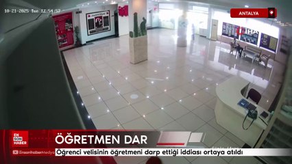 Antalya'da öğrenci velisinin öğretmeni darp ettiği iddiası ortaya atıldı