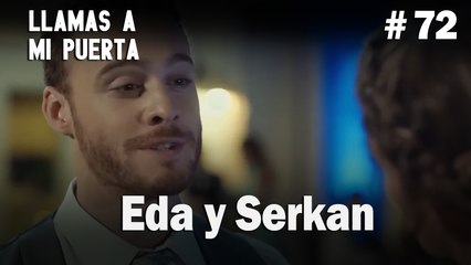 Eda y Serkan #72 - Llamas a  MI Puerta