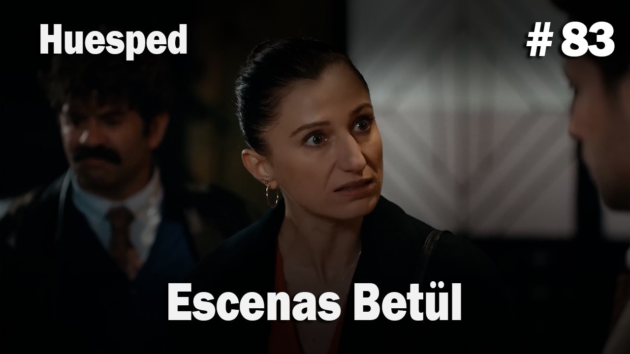 Escenas Betül #83  - Huesped