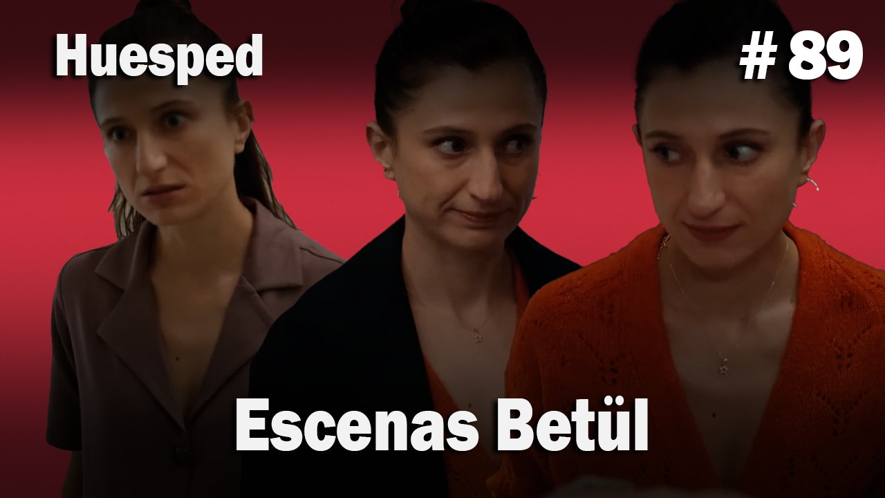 Escenas Betül #89  - Huesped