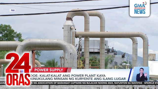 DOE - Kalat-kalat ang power plant kaya kinukulang minsan ng kuryente ang ilang lugar | 24 Oras