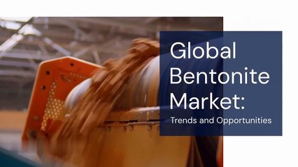 Global Bentonite Market 2025 | Bentonite Clay Uses, Applications & Benefits