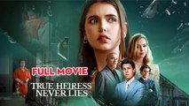 True Heiress Never Lies - Full Movie