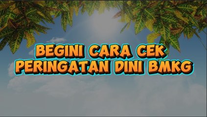 ​Begini Cara Cek Peringatan Dini BMKG