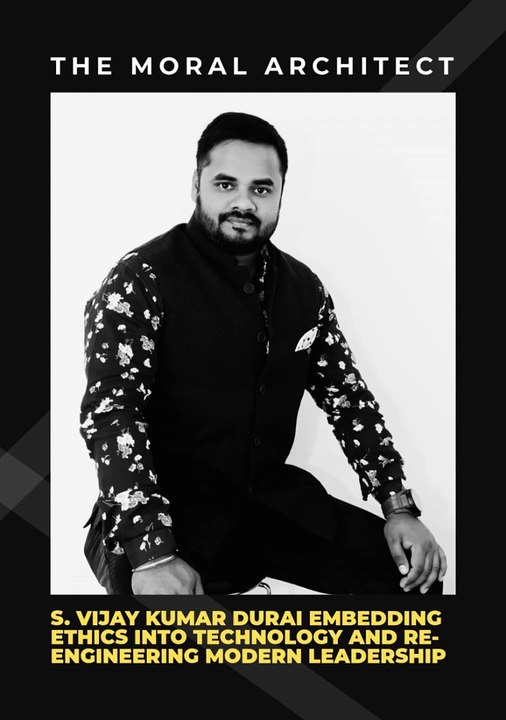 The Moral Architect S. Vijay Kumar Durai Embedding Ethics into Technology and Re-Engineering Modern Leadership