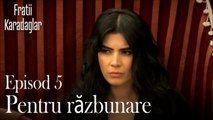 Pentru răzbunare-Fratii Episod 5