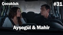 Ayşegül & Mahir #31 - Çocukluk
