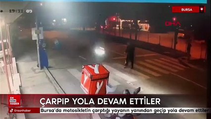 Bursa'da motosikletin çarptığı yayanın yanından geçip yola devam ettiler