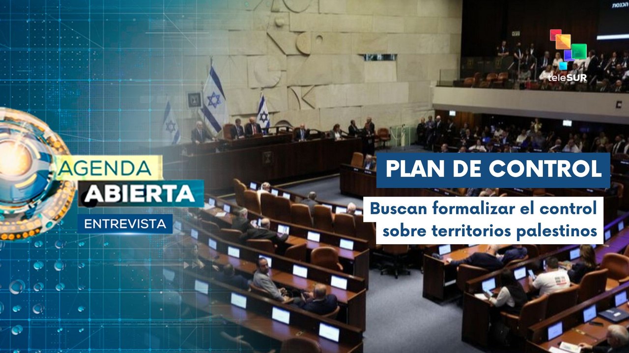Entrevista | Israel aprueba plan de control sobre Cisjordania