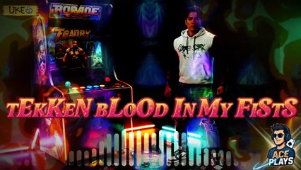 Tekken Blood in My Fists - For every Tekken fan who talks sh*t and backs it up