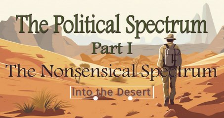 Political Spectrum Part 1: The Nonsensical Spectrum