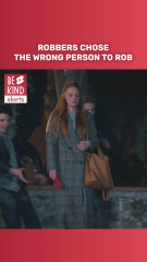 Robbers chose the wrong person to rob