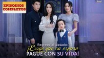Regreso al pasado ¡Exige que su esposo pague con su vida!Completa en Español