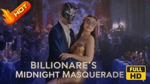Billionaire's Midnight Masquerade | Full Movie HD - SweetRomance Love Romantic Drama ShortFilms Hot