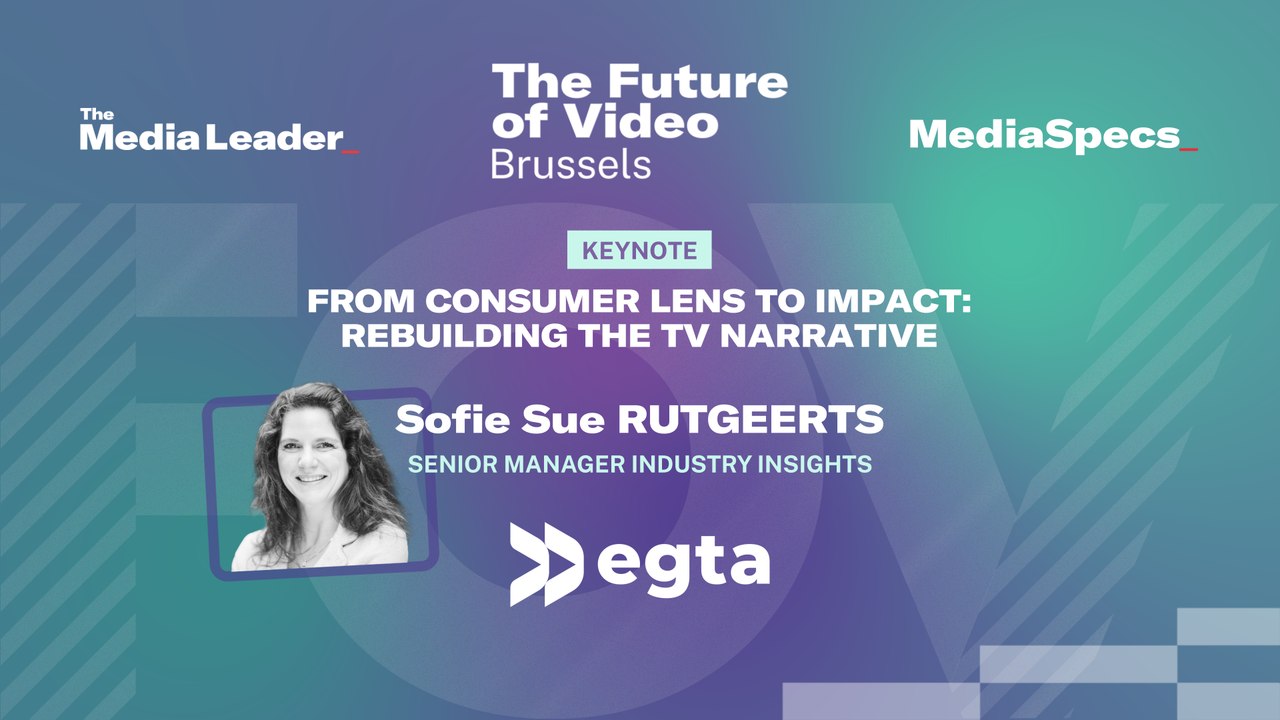 The Future of Video Brussels : From consumer lens to impact : Rebuilding the TV Narrative
