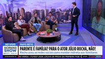 PARENTE é FAMÍLIA? Júlio Rocha RESPONDE com SINCERIDADE