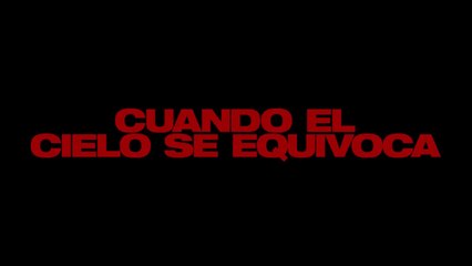 CUANDO EL CIELO SE EQUIVOCA | Trailer