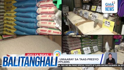 Ilang rice retailers, umaaray sa taas-presyo ng bigas mula sa suppliers| Balitanghali