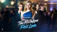 THE MISTAKEN FIRST LOVE. FULL MOVIES ENGLISH SUB