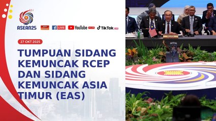 Berita Terkini ASEAN25: Tumpuan Sidang Kemuncak Asia Timur (EAS)