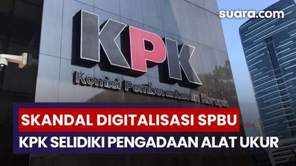 Skandal Digitalisasi SPBU Melebar, KPK Selidiki Pengadaan Alat Ukur Stok BBM