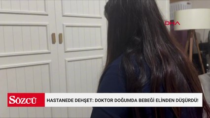 Hastanede dehşet: Doktor doğumda bebeği elinden düşürdü!