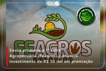 Sousa promove a 1ª Feira Agropecuária (Feagros) e anuncia investimento de R$ 50 mil em premiação