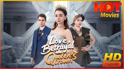 Love, Betrayal and Queen's Crown  Full Movie HD - Best Drama ShortFilms Hot Romantic Love HeiressSocialite