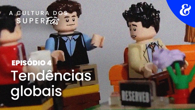 A Cultura dos Superfãs - Episódio 4: Tendências globais