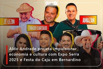 Aldo Andrade projeta impulsionar economia e cultura com Expo Serra 2025 e Festa do Caju em Bernardino