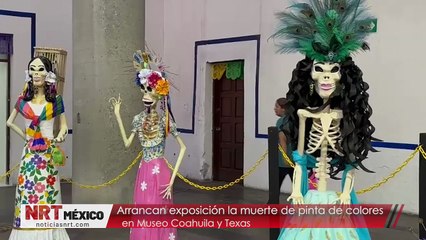 Arrancan exposición la muerte de pinta de colores en Museo Coahuila y Texas