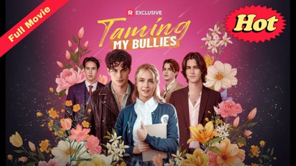 Taming My Bullies Completed - Full HD Movie [English Sub] | Watch Till The End