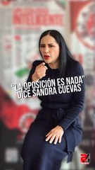 La oposición ya no existe en México: Sandra Cuevas