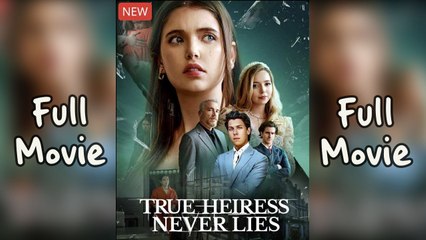 True Heiress Never Lies Full & Detailed