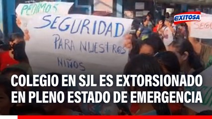 Colegio en SJL sigue siendo extorsionado en pleno estado de emergencia: Padres temen por escolares