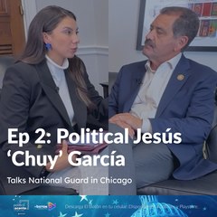 Ep 2: Congressman Jesús ‘Chuy’ García talks National Guard in Chicago