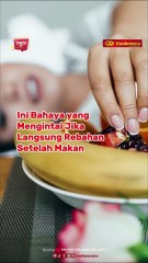 Ini Bahaya yang Mengintai Jika Langsung Rebahan Setelah Makan