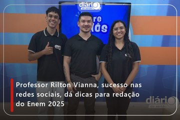 Professor Rilton Vianna, sucesso nas redes sociais, dá dicas para redação do Enem 2025